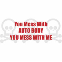 You Mess With Auto Body You Mess With Me Photo Cut Outs
