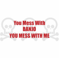 You Mess With Banjo You Mess With Me Cut Outs