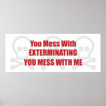 You Mess With Exterminating You Mess With Me Poster
