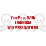 You Mess With Feminism You Mess With Me photo sculptures