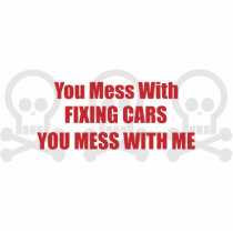 You Mess With Fixing Cars You Mess With Me Photo Cutouts