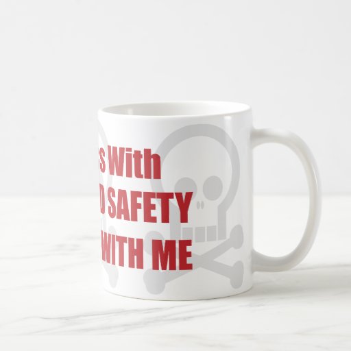 You Mess With Health and Safety You Mess With Me Coffee Mug
