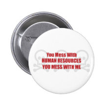 You Mess With Human Resources You Mess With Me Pins