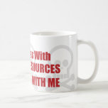You Mess With Human Resources You Mess With Me Mugs