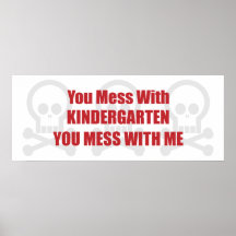You Mess With Kindergarten You Mess With Me Print
