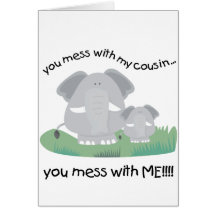 You mess with my cousin, You mess with me Greeting Cards
