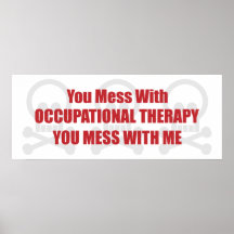 You Mess With Occupational Therapy You Mess With M Print