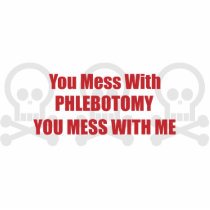 You Mess With Phlebotomy You Mess With Me Cut Outs