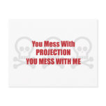 You Mess With Projection You Mess With Me postcards