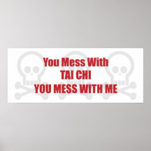 You Mess With Tai Chi You Mess With Me Print
