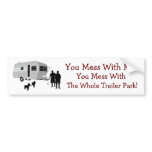 ...You Mess With the Whole Trailer Park bumper stickers
