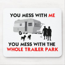 ...You Mess with the Whole Trailer Park!