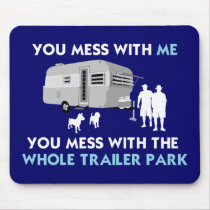 ...You Mess with the Whole Trailer Park!
