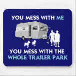 ...You Mess with the Whole Trailer Park! mousepads