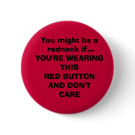 You might be a  redneck if...YOU'RE WEARING THI... buttons
