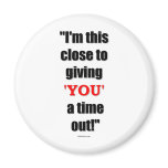 You Need A Time Out magnets