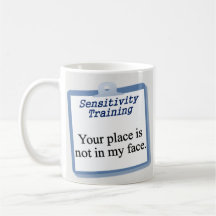 You need to get out of my face mug