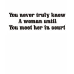 You never truly know a woman t-shirts