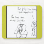 You play too many video games... mousepads