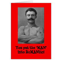 You put the 'MAN' into RoMANtic! Greeting card