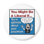 You’re optimistic about your pessimism magnets