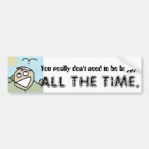 You really don't need to be ... bumper stickers