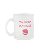 You ROCK my world!! mugs