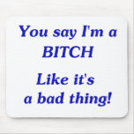 You Say Bitch mousepads