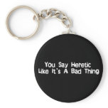 You Say Heretic keychains