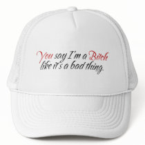 You say I'm a Bitch... Mesh Hats