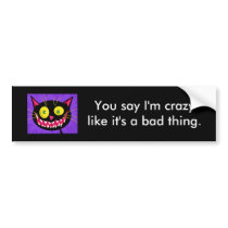 "You say I'm crazylike it's a bad thing." Sticker