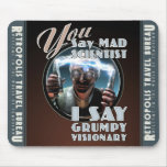 YOU Say "Mad Scientist"  Mouse Pad mousepads