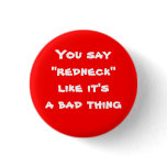 You say "redneck" like it's a bad thing buttons