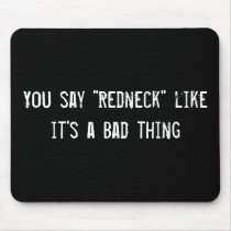 You say "Redneck" like it's a Bad thing