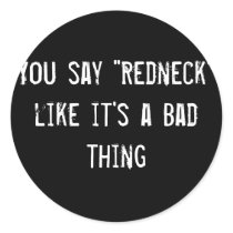 You say "Redneck" like it's a Bad thing