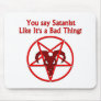 You Say Satanist... Bad Thing Mouse Pad