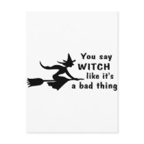 You Say Witch Like Its A Bad Thing