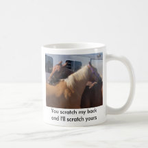 You scratch my back and I'll ... Coffee Mug