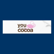 You Should Cocoa bumper stickers