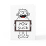 You Suck Greeting Card