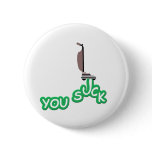 YOU SUCK, with vacuum buttons