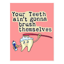 You Teeth Aint Gonna Brush Themselves Postcards