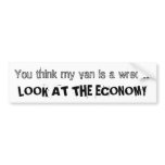 You think my van is a wreck? LOOK AT THE ECONOMY bumper stickers