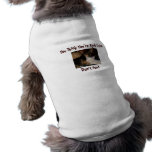 You Think You're Real Cute,...Doggie Shirt pet clothing