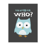 YOU VOTED FOR WHO? postcards