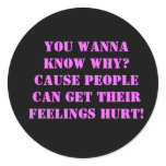 You wanna know why?cause people can get their f... stickers