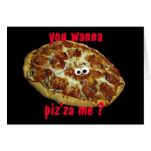 'you wanna piz'za me?' humourous parody card