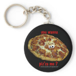'you wanna piz'za me?' humourous parody Keychain
