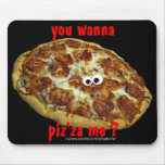 'you wanna piz'za me?' humourous parody Mousepad