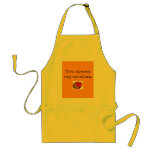 You warm my tortillas. aprons